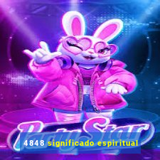 4848 significado espiritual